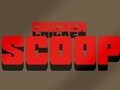 Spill Chicken Scoop