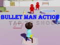 Spill Bullet Man Action