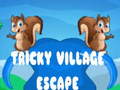 Spill Tricky Village Escape