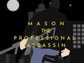 Spill Mason the Professional Assassin