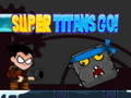 Spill Super Titans Go!
