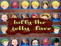 Spill luffy the jelly face