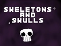 Spill Skeletons and Skulls