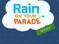 Spill Rain on Your Parade