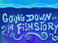 Spill Going Down in Fishstory
