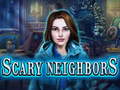 Spill Scary Neighbors