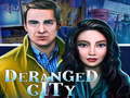 Spill Deranged City