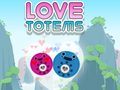 Spill Love Totems