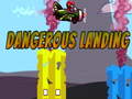 Spill Dangerous Landing