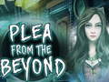 Spill  Plea From The Beyond