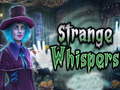 Spill Strange whispers
