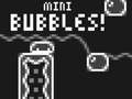 Spill Mini Bubbles!