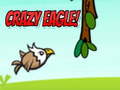 Spill Crazy Eagle!