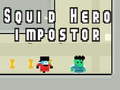 Spill Squid hero impostor