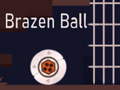 Spill Brazen Ball