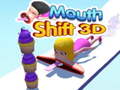 Spill Mouth Shift 3D