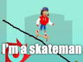 Spill I'm a skateman
