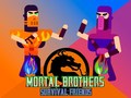 Spill Mortal Brothers Survival Friends