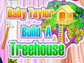 Spill Baby Taylor Builds A Treehouse