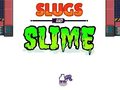 Spill Slugs & Slime