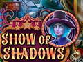 Spill Show Of Shadows