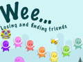 Spill Weee Losing and finding friends