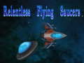 Spill Relentless Flying Saucers
