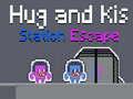 Spill Hug and Kis Station Escape