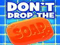 Spill Don't Drop The Soap