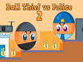 Spill Ball Thief vs Police 2