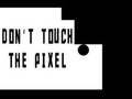 Spill Do not touch the Pixel
