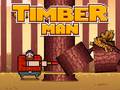 Spill Timber Man