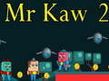 Spill Mr Kaw 2