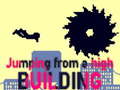 Spill Jumping from a High Building