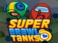Spill Super Brawl Tanks