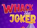 Spill Whack The Joker