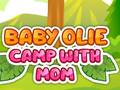 Spill Baby Olie Camp with Mom