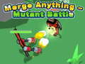 Spill Merge Anything - Mutant Battle