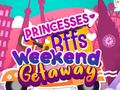 Spill Princesses BFFs Weekend Getaway