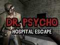 Spill Dr Psycho Hospital Escape