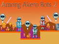 Spill Among Akero Bots 2