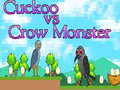 Spill Cuckoo vs Crow Monster