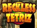 Spill Reckless Tetriz