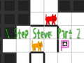 Spill N Step Steve: Part 2