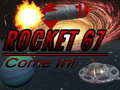 Spill Rocket 67 Come in!