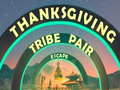 Spill Thanksgiving Tribe Pair Escape