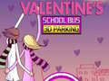 Spill Valentine's School Bus 3D Parking