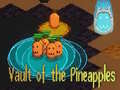 Spill Vault of the Pineapples