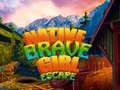 Spill Native Brave Girl Escape