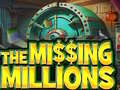Spill The Missing Millions